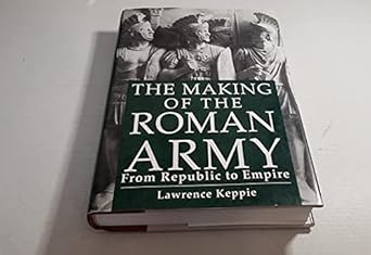the making of the roman army from republic to empire 1st edition lawrence keppie 1566193591, 978-1566193597