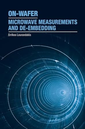 on wafer microwave measurements and de embedding 1st edition errikos lourandakis 1630810568, 978-1630810566