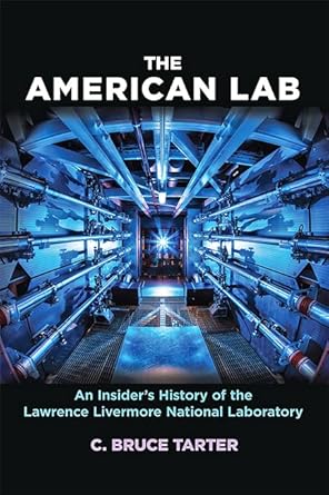 the american lab an insiders history of the lawrence livermore national laboratory 1st edition c bruce tarter