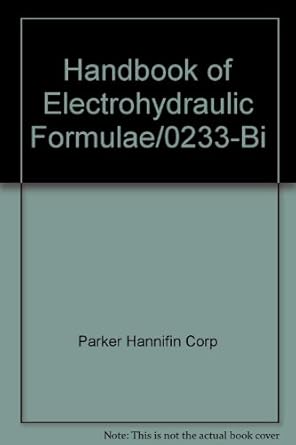handbook of electrohydraulic formulae 1st edition parker hannifin corporation 9993159689, 978-9993159681