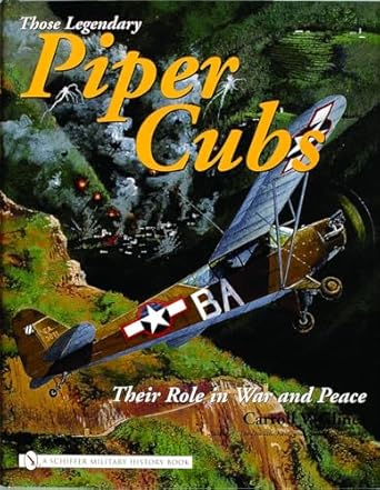 those legendary piper cubs their role in war and peace 1st edition carroll v glines 0764321595, 978-0764321597