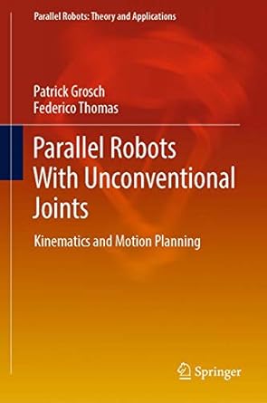 parallel robots with unconventional joints kinematics and motion planning 1st edition patrick grosch