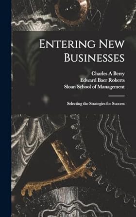 entering new businesses selecting the strategies for success 1st edition charles a berry ,edward baer roberts