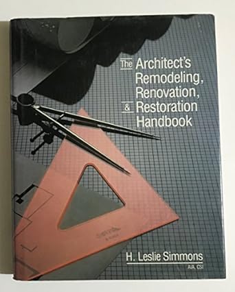 the architects remodeling renovation and restoration handbook 1st edition h leslie simmons 0442205740,