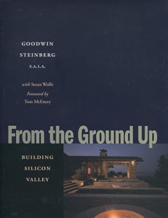 from the ground up building silicon valley 1st edition goodwin steinberg ,susan wolfe 0804745293,