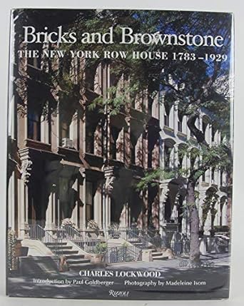 bricks and brownstone the new york row house 1783 1929 1st edition charles lockwood ,madeleine isom ,paul