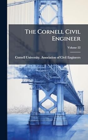 the cornell civil engineer 1st edition cornell university association of ci 1024301222, 978-1024301229