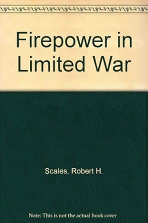 firepower in limited war 1st edition jr scales, robert h 0891415335, 978-0891415336