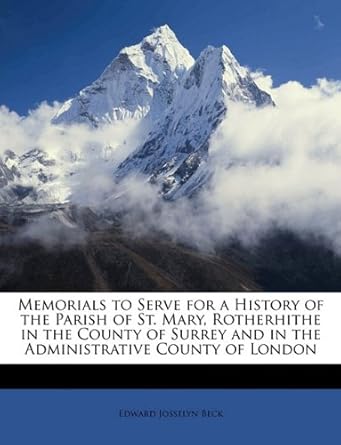memorials to serve for a history of the parish of st mary rotherhithe in the county of surrey and in the