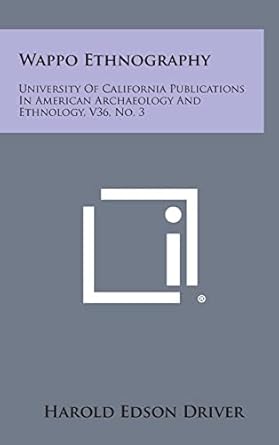 wappo ethnography university of california publications in american archaeology and ethnology v36 no 3 1st