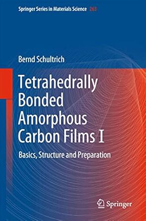 tetrahedrally bonded amorphous carbon films i basics structure and preparation 1st edition bernd schultrich