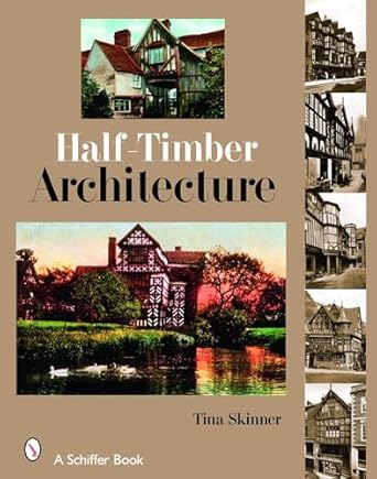 half timber architecture 1st edition tina skinner 0764326678, 978-0764326677