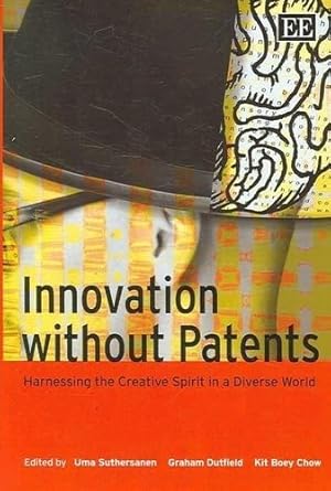 innovation without patents harnessing the creative spirit in a diverse world 1st edition uma suthersanen