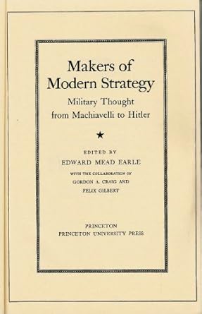 makers of modern strategy military thought from machiavelli to hitler 1st edition edward mead earle ,gordon a