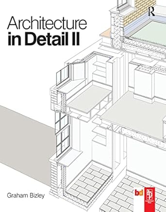 architecture in detail ii 1st edition graham bizley 1138470481, 978-1138470484