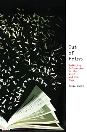 out of print mediating information in the novel and the book 1st edition julia panko 1625345593,