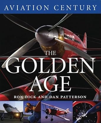 aviation century the golden age 1st edition air vice m ron dick ,dan patterson ,alex henshaw ,tom poberezny