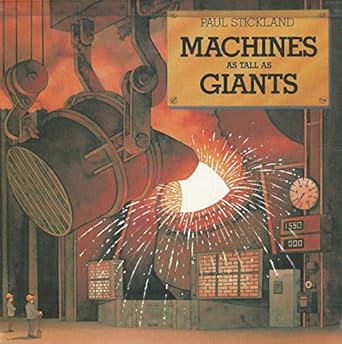 machines as tall as giants 1st edition paul stickland 039485375x, 978-0394853758