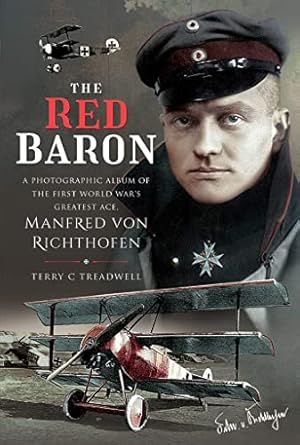 the red baron a photographic album of the first world wars greatest ace manfred von richthofen 1st edition