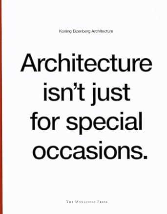 architecture isnt just for special occasions koning eizenberg architecture 1st edition julie eizenberg