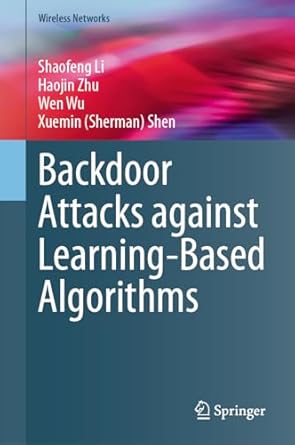 backdoor attacks against learning based algorithms 1st edition shaofeng li ,haojin zhu ,wen wu ,xuemin shen