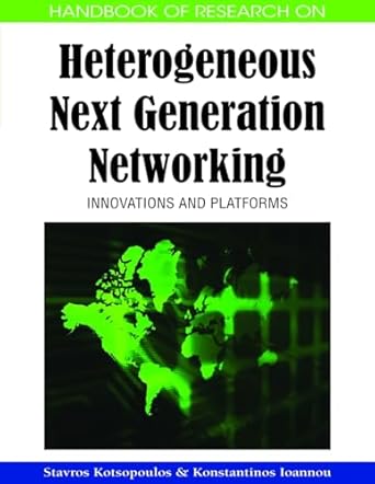 handbook of research on heterogeneous next generation networking innovations and platforms 1st edition