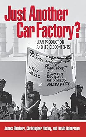 just another car factory lean production and its discontents 1st edition james rinehart ,christopher huxley