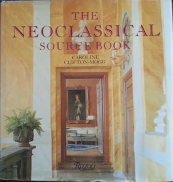neoclassical sourcebook 1st edition caroline clifton mogg 0847813924, 978-0847813926