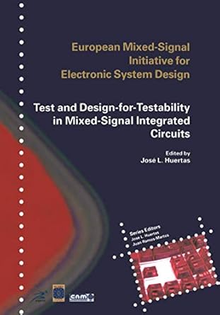 test and design for testability in mixed signal integrated circuits 1st edition jose luis huertas diaz