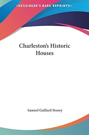 charlestons historic houses 1st edition samuel gaillard stoney 1161636048, 978-1161636048