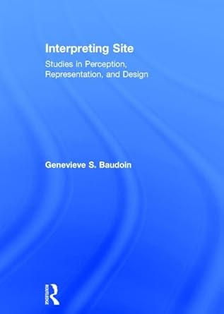 interpreting site studies in perception representation and design 1st edition genevieve baudoin 1138020699,