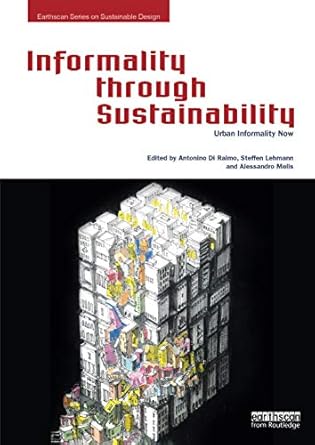 informality through sustainability urban informality now 1st edition antonino di raimo ,steffen lehmann