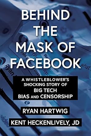behind the mask of facebook a whistleblowers shocking story of big tech bias and censorship 1st edition ryan