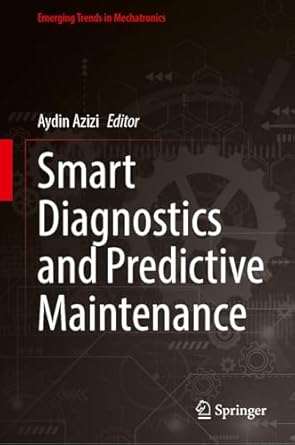 smart diagnostics and predictive maintenance 1st edition aydin azizi 981953920x, 978-9819539208