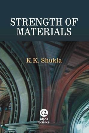 strength of materials 1st edition k k shukla ,anuj jain ,ramesh pandey 1842656562, 978-1842656563