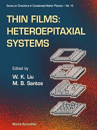thin films heteroepitaxial systems 1st edition w k liu ,m b santos 9810233906, 978-9810233907