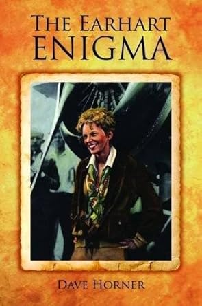 earhart enigma the retracing amelias last flight 1st edition dave horner 1455617814, 978-1455617814