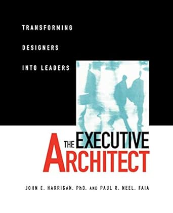 the executive architect transforming designers into leaders 1st edition john e harrigan ,paul r neel