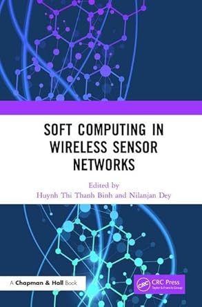 soft computing in wireless sensor networks 1st edition huynh thi thanh binh ,nilanjan dey 0815395302,