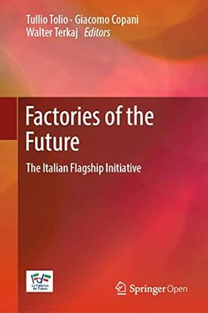 factories of the future the italian flagship initiative 1st edition tullio tolio ,giacomo copani ,walter