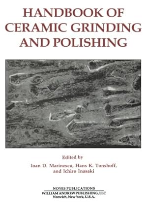 handbook of ceramics grinding and polishing 1st edition hans kurt tonshoff ,ichiro inaski ,ioan d marinescu