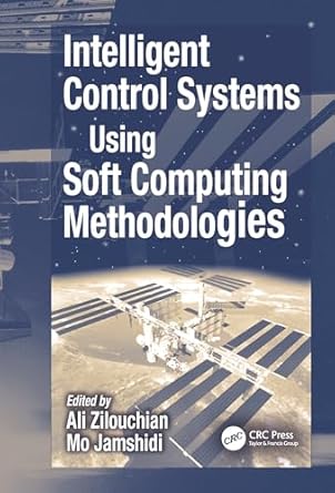 intelligent control systems using soft computing methodologies 1st edition ali zilouchian ,mo jamshidi