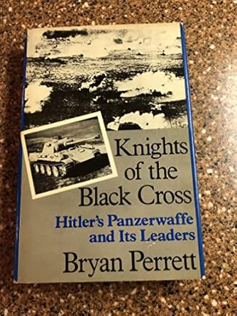 knights of the black cross hitlers panzerwaffe and its leaders 1st edition bryan perrett 0709028067,