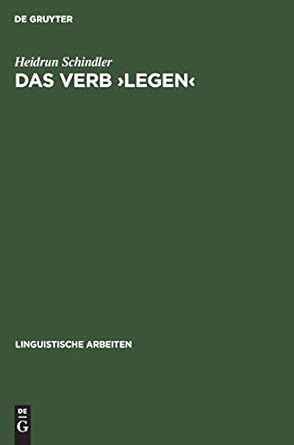 das verb legen eine untersuchung seiner raumlich konkreten bedeutungsvarianten 1st edition heidrun schindler