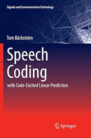 speech coding with code excited linear prediction 1st edition tom backstrom 3319843443, 978-3319843445