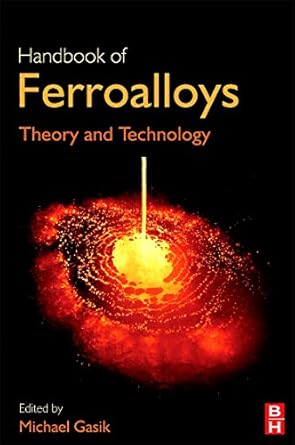 handbook of ferroalloys theory and technology 1st edition michael gasik 0080977537, 978-0080977539