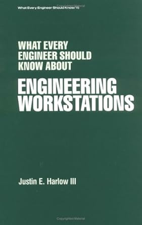 what every engineer should know about engineering workstations 1st edition justin e harlow iii ,philip a