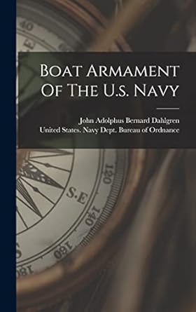 boat armament of the u s navy 1st edition united states navy dept bureau of o ,john adolphus bernard dahlgren