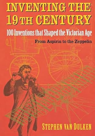 inventing the 19th century 1st edition stephen van dulken 0814788106, 978-0814788103