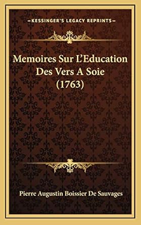 memoires sur leducation des vers a soie 1st edition pierre augustin boissier de sauvages 1166391159,